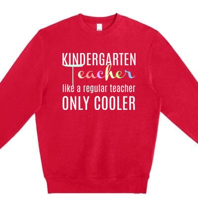 Funny Kindergarten Teacher Gift Regular Only Cooler Premium Crewneck Sweatshirt