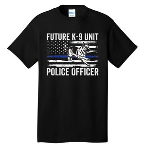 Future K9 Unit Police Officer Proud Law Enforcement Tall T-Shirt