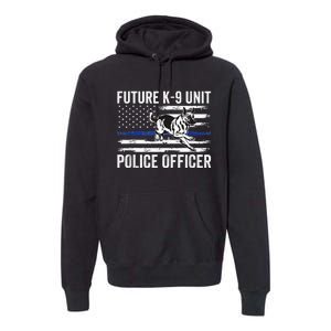 Future K9 Unit Police Officer Proud Law Enforcement Premium Hoodie