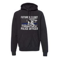 Future K9 Unit Police Officer Proud Law Enforcement Premium Hoodie