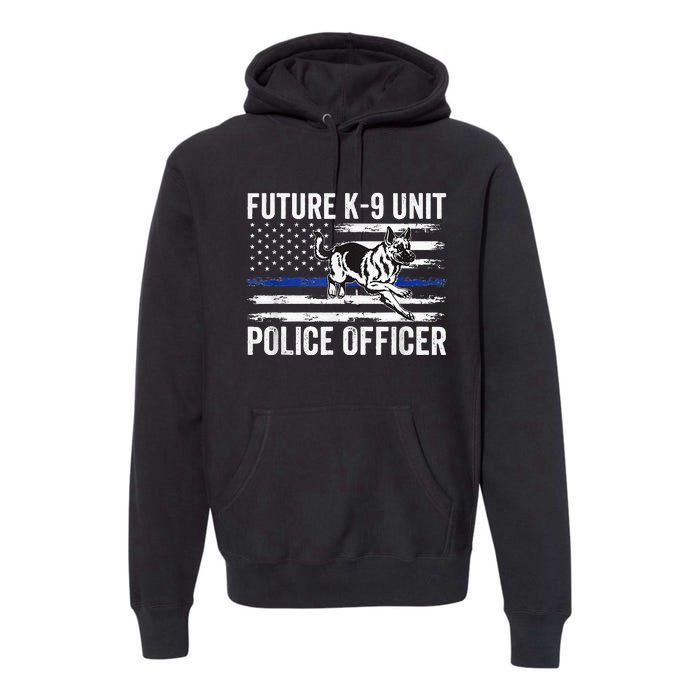 Future K9 Unit Police Officer Proud Law Enforcement Premium Hoodie