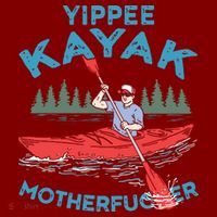 Funny Kayak Yippee Kayak Canoeist Kayaking T-Shirt