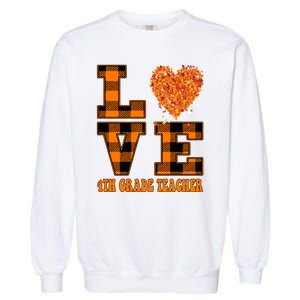 Fall Love 4th Grade Teacher Autumn 2024 Garment-Dyed Sweatshirt