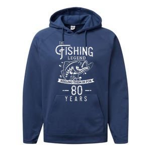 Fishing Legend 80 Years Old Birthday Gift For Fisherman Performance Fleece Hoodie