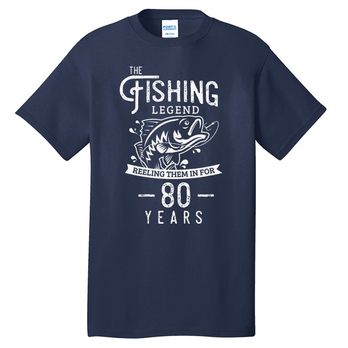 Fishing Legend 80 Years Old Birthday Gift For Fisherman Tall T-Shirt