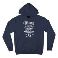 Fishing Legend 80 Years Old Birthday Gift For Fisherman Tall Hoodie