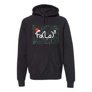 Fa La 8 Funny Christmas Song Math Teacher Student Premium Hoodie