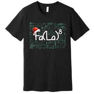 Fa La 8 Funny Christmas Song Math Teacher Student Premium T-Shirt