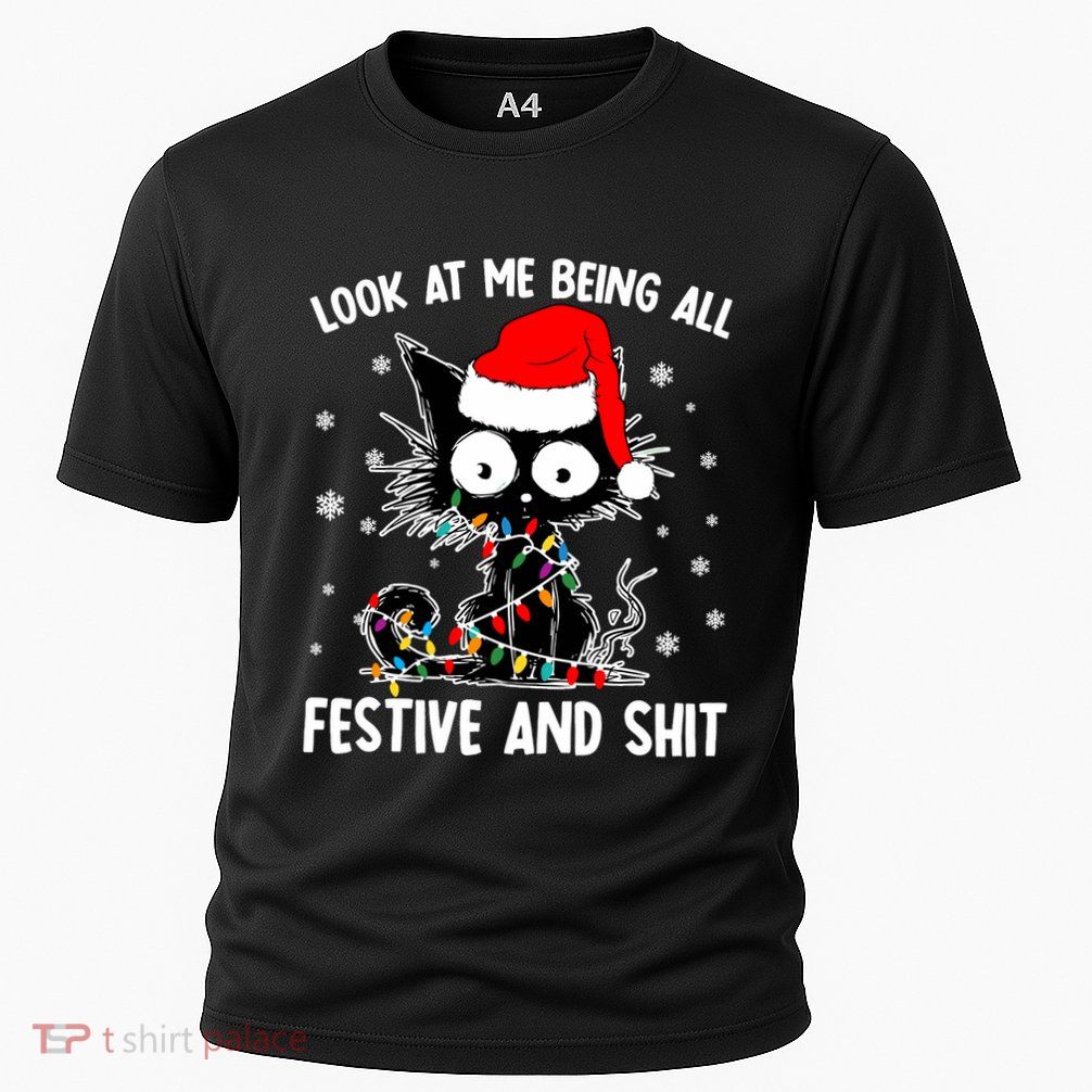 Funny Look At Me Being All Festive And Shits Cat Christmas Performance Shirt