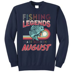 Fishing Legends Are Born In August Tall Sweatshirt