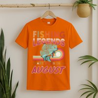 Fishing Legends Are Born In August T-Shirt