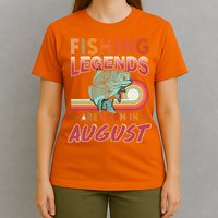 Fishing Legends Are Born In August T-Shirt