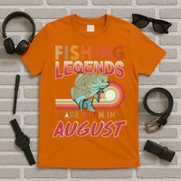 Fishing Legends Are Born In August T-Shirt