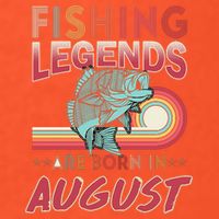 Fishing Legends Are Born In August T-Shirt