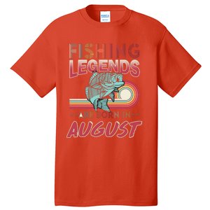 Fishing Legends Are Born In August Tall T-Shirt