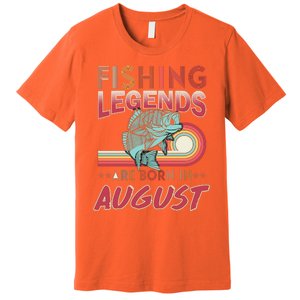 Fishing Legends Are Born In August Premium T-Shirt