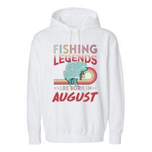 Fishing Legends Are Born In August Garment-Dyed Fleece Hoodie