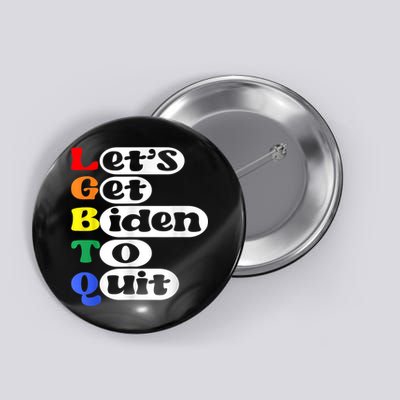Funny LGBTQ Anti Biden Lets Get Biden To Quite Button