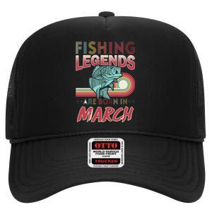 Fishing Legends Are Born In March High Crown Mesh Back Trucker Hat