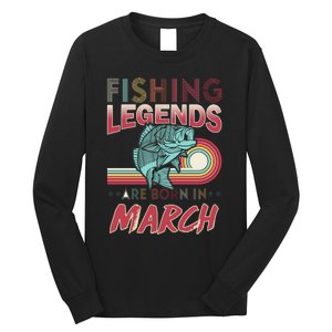 Fishing Legends Are Born In March Long Sleeve Shirt