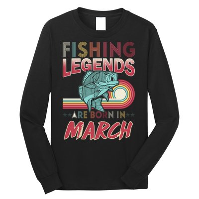 Fishing Legends Are Born In March Long Sleeve Shirt