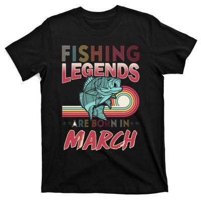 Fishing Legends Are Born In March T-Shirt