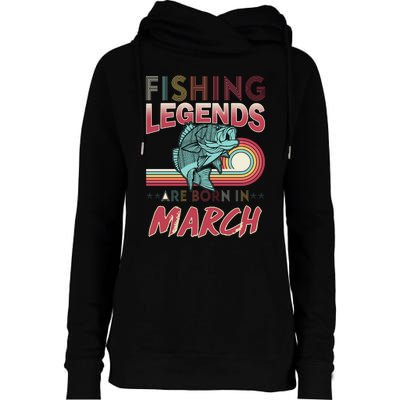 Fishing Legends Are Born In March Womens Funnel Neck Pullover Hood