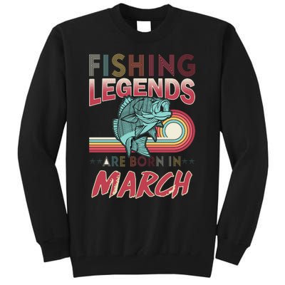 Fishing Legends Are Born In March Tall Sweatshirt