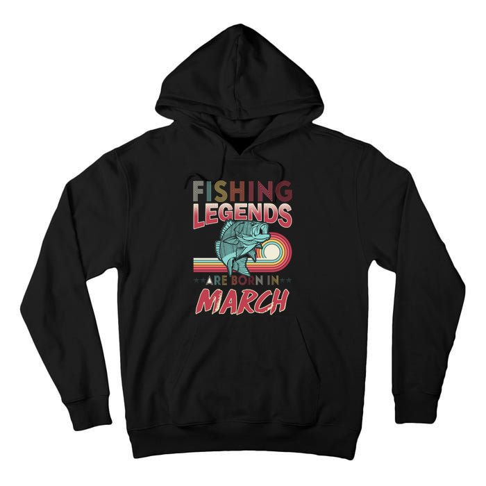 Fishing Legends Are Born In March Tall Hoodie