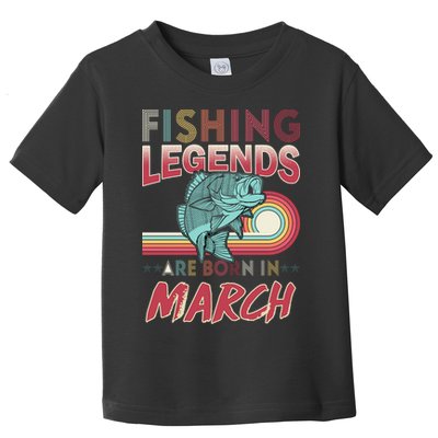 Fishing Legends Are Born In March Toddler T-Shirt