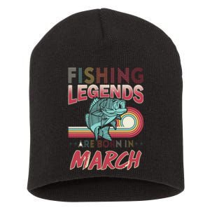 Fishing Legends Are Born In March Short Acrylic Beanie