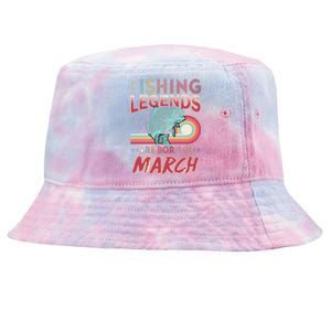 Fishing Legends Are Born In March Tie-Dyed Bucket Hat