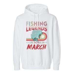 Fishing Legends Are Born In March Garment-Dyed Fleece Hoodie