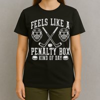 Feels Like A Penalty Box Kind Of Day T-Shirt