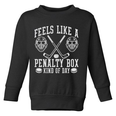 Feels Like A Penalty Box Kind Of Day Toddler Sweatshirt