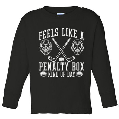 Feels Like A Penalty Box Kind Of Day Toddler Long Sleeve Shirt