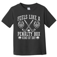 Feels Like A Penalty Box Kind Of Day Toddler T-Shirt