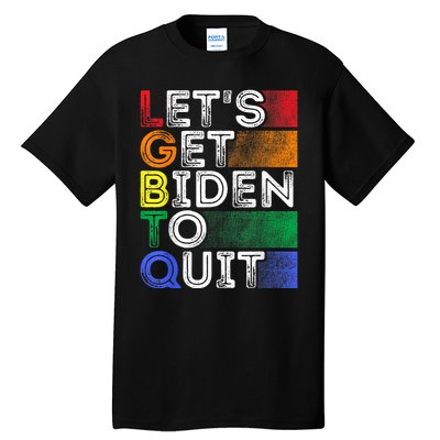 Funny LGBTQ Anti Biden Lets Get Biden To Quite Tall T-Shirt