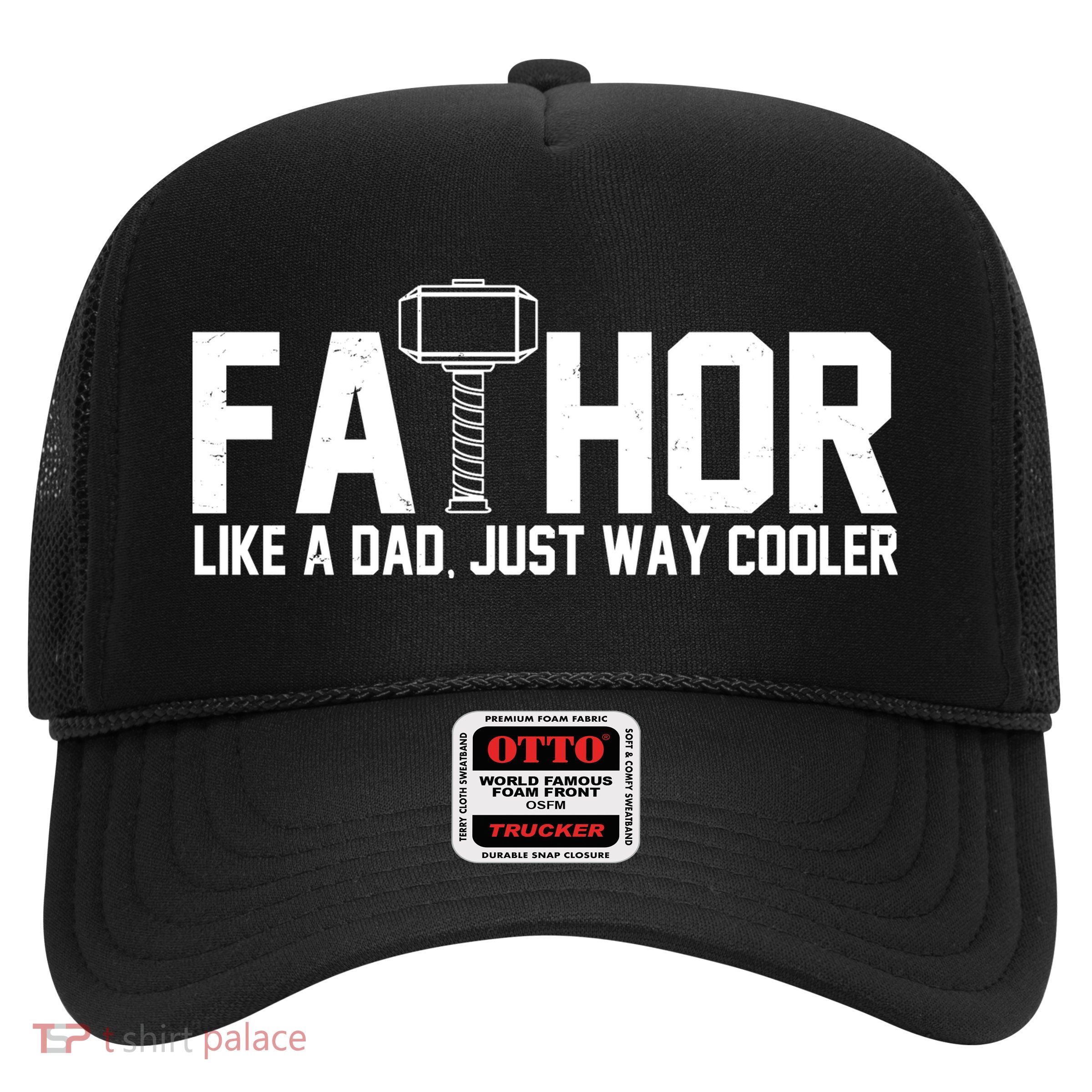 Fathor Like A Dad Just Way Cooler Father's Day Trucker Hat