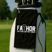 Fathor Like A Dad Just Way Cooler Father's Day Golf Towel