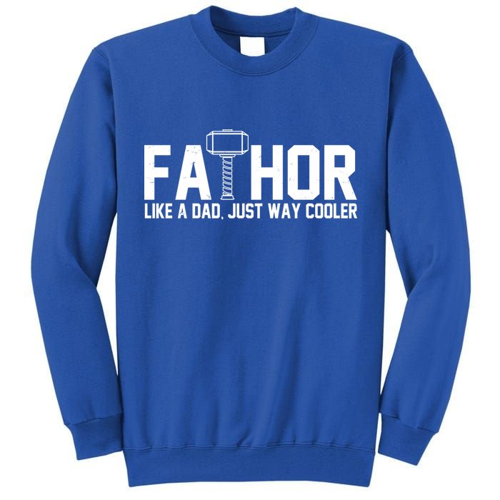 Fathor Like A Dad Just Way Cooler Father's Day Tall Sweatshirt