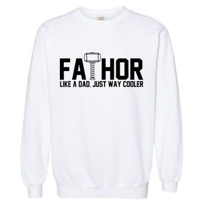 Fathor Like A Dad Just Way Cooler Father's Day Garment-Dyed Sweatshirt