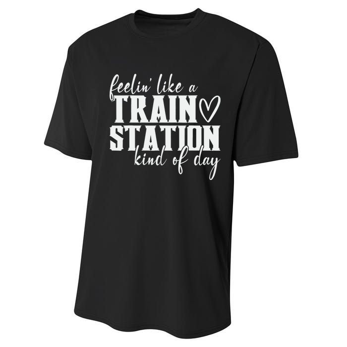 Feelin' Like A Train Station Kind Of Day Funny Performance Sprint T-Shirt