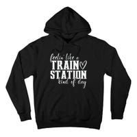 Feelin' Like A Train Station Kind Of Day Funny Tall Hoodie