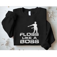Floss Like A Boss Funny Dance Distress Sweatshirt