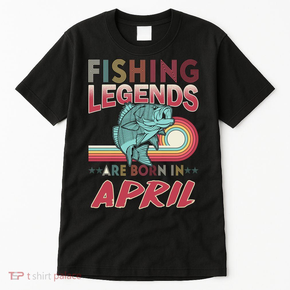 Fishing Legends Are Born In April Tall T-Shirt