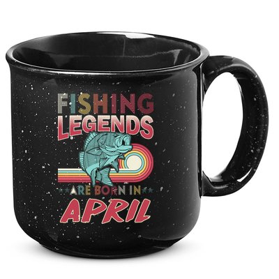 Fishing Legends Are Born In April 15oz Campfire Ceramic Mug