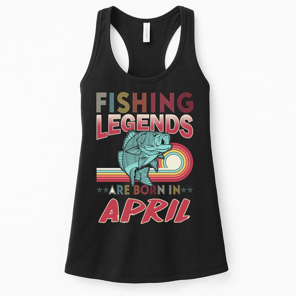Fishing Legends Are Born In April Womens Tank Top