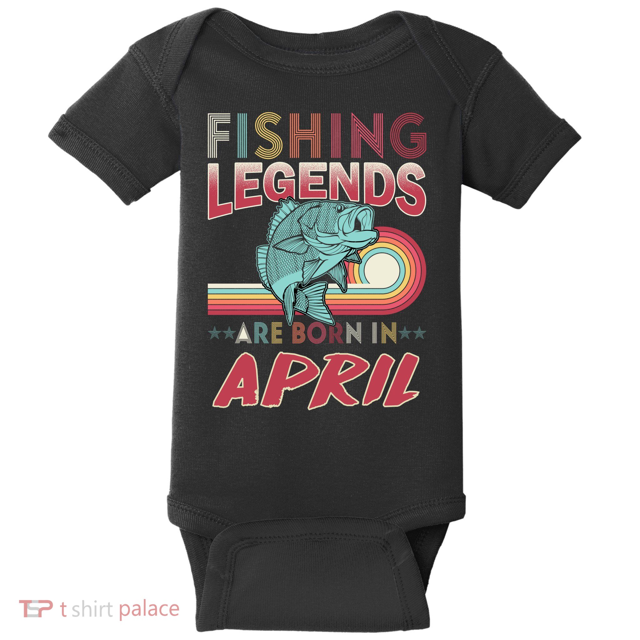 Fishing Legends Are Born In April Baby Bodysuit
