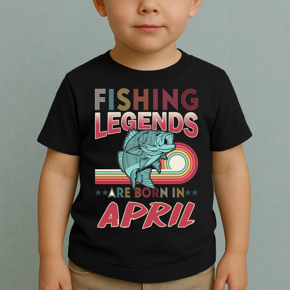 Fishing Legends Are Born In April Toddler T-Shirt